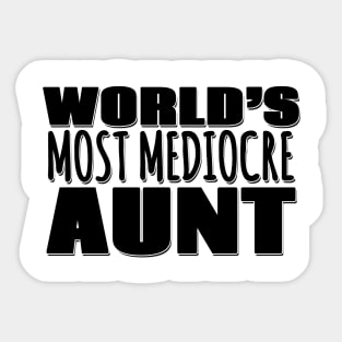 World's Most Mediocre Aunt Sticker